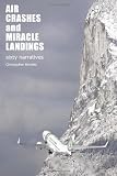 Air Crashes and Miracle Landings: Sixty Narratives