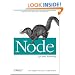 Node: Up and Running: Scalable Server-Side Code with JavaScript