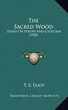 The Sacred Wood: Essays On Poetry And Criticism (1920)