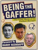 Being the gaffer! : the crazy world of the football manager