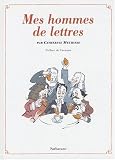 Mes hommes de lettres : Petit precis de litterature francaise