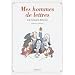 Mes hommes de lettres : Petit pr�cis de litt�rature fran�aise