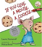 If You Give a Mouse a Cookie (If You Give...)