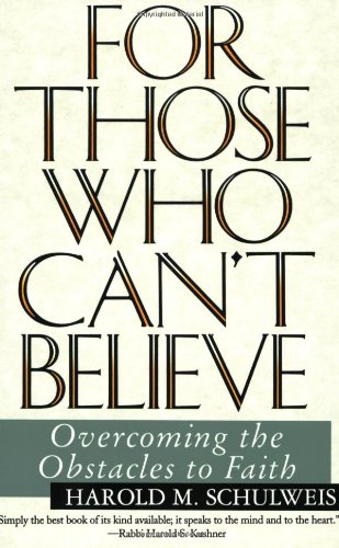 For Those Who Can't Believe : Overcoming the Obstacles to Faith