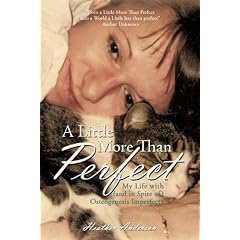 A Little More Than Perfect: My Life with (and in Spite of) Osteogenesis Imperfecta by Heather Anderson