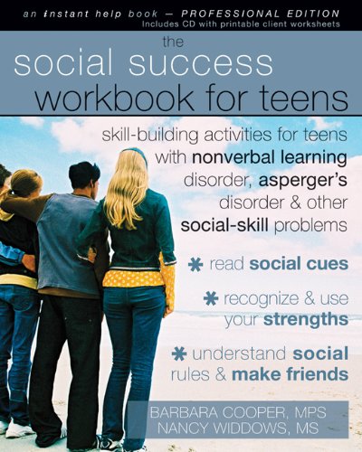 The Social Success Workbook for Teens: Skill-building Activities for Teens With Nonverbal Learning Disorder, Asperger