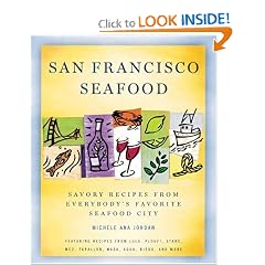 San Francisco Seafood: Savory Recipes from Everybody's Favorite Seafood City
