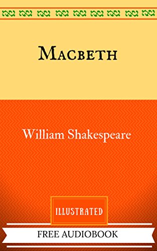 Macbeth: By William Shakespeare - Illustrated