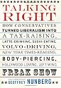 Talking Right: How Conservatives Turned Liberalism into a Tax-Raising, Latte-Drinking, Sushi-Eating, Volvo-Driving, New York Times- Reading, Body-Piercing, Hollywood-Loving, Left-Wing Freak Show