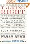 Talking Right: How Conservatives Turned Liberalism into a Tax-Raising, Latte-Drinking, Sushi-Eating, Volvo-Driving, New York Times-Reading, Body-Piercing, Hollywood-Loving, Left-Wing Freak Show