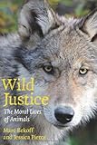 Wild justice : the moral lives of animals