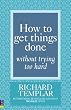 Image of How to Get Things Done without Trying Too Hard