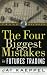The Four Biggest Mistakes in Futures Trading