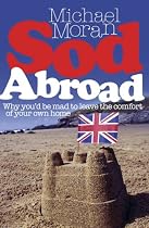 Sod Abroad: Why You'd be Mad to Leave the Comfort of Your Own Home