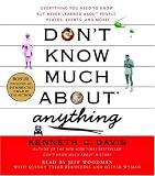 Don't Know Much About Anything: Everything You Need to Know But Never Learned About People, Places, Events, And More! (Don't Know Much About...)