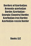 Borders of Azerbaijan: Armenia-azerbaijan Border, Azerbaijan - Georgia (Country) Border, Azerbaijan-iran Border, Azerbaijan-russia Border