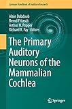 The primary auditory neurons of the mammalian cochlea