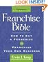 Franchise Bible (Franchise Bible: How to Buy a Franchise or Franchise Your Own Business)