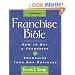 Franchise Bible (Franchise Bible: How to Buy a Franchise or Franchise Your Own Business)