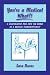 Book You're a Medical What!?!: A Lighthearted Peek into the World of a Medical Transcriptionist
