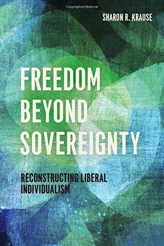 Freedom Beyond Sovereignty: Reconstructing Liberal Individualism Hardcover March 13, 2015