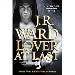 Lover At Last: A Novel of the Black Dagger Brotherhood by J.R. Ward