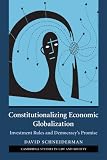 Constitutionalizing Economic Globalisation: Investment Rules and Democracy's Promise (Cambridge Studies in Law and Society)