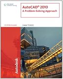 AutoCAD 2010: A Problem-Solving Approach
