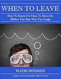 When To Leave: How To Know It's Time To Move On (Before You Stay Way Too Long)