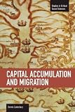 Capital Accumulation and Migration (Studies in Critical Social Sciences)