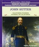 John Sutter: Pionero de California (Grandes Personajes en la Historia de los Estados Unidos)