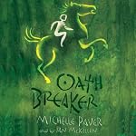 Oath Breaker: Chronicles of Ancient Darkness, Book 5 | Michelle Paver