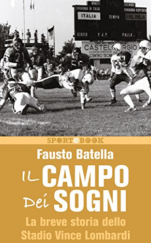 Il campo dei sogni: La breve storia dello Stadio Vince Lombardi (Italian Edition)