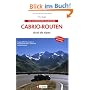Die sch�nsten Cabrio-Routen durch die Alpen: Ausgew�hlte Reiserouten in Deutschland, Italien, �sterreich und der Schweiz
