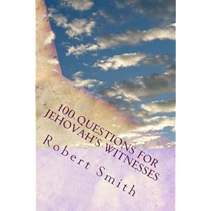 100 Questions for Jehovah's Witnesses