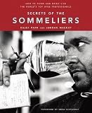 Secrets of the Sommeliers: How to Think and Drink Like the Worlds Top Wine Professionals