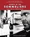 Secrets of the Sommeliers: How to Think and Drink Like the World's Top Wine Professionals by Rajat Parr