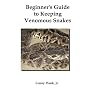 Beginner's Guide to Keeping Venomous Snakes