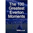 The 100 Greatest Everton Moments by NSNO .co.uk