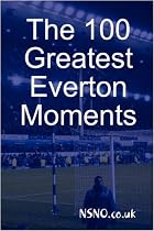 The 100 Greatest Everton Moments