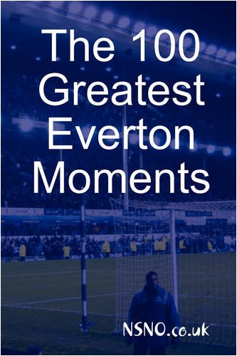 The 100 Greatest Everton Moments
