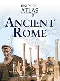 Historical Atlas of Ancient Rome (Historical Atlas)