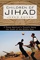 Children of Jihad: A Young Americans Travels Among the Youth of the Middle East by Jared Cohen