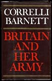 Britain and her army, 1509-1970 : a military, political and social survey