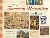 Buy : The American Revolution for Kids: A History with 21 Activities (For Kids series)