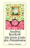 Die letzte Liebe des Pr�sidenten - Andrej Kurkow