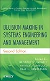 Decision Making in Systems Engineering and Management (Wiley Series in Systems Engineering and Management)