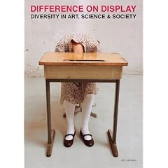 Difference on Display: Diversity in Art, Science & Society