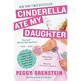 cinderella ate my daughter dispatches from the front lines of the new girlie girl culture