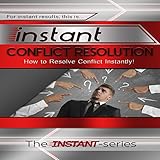 instant conflict resolution how to resolve conflict instantly instant series